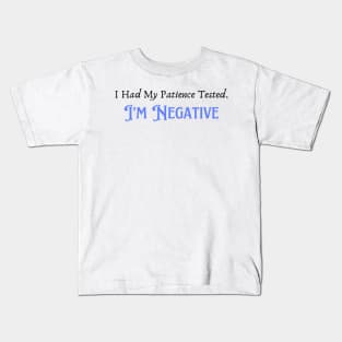 Humorous "Patience Tested Negative" Tee, Sarcastic Humor Tee, Funny Quote T-Shirt, Hilarious Gift for Friends or Parents Kids T-Shirt